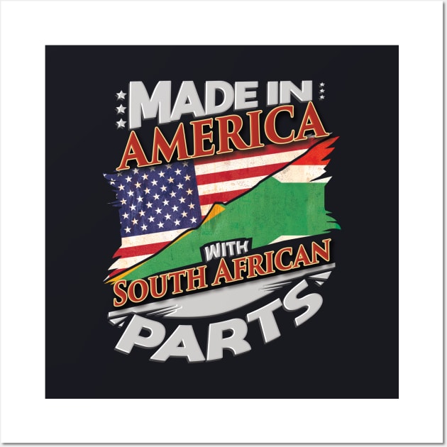 Made In America With South African Parts - Gift for South African From South Africa Wall Art by Country Flags